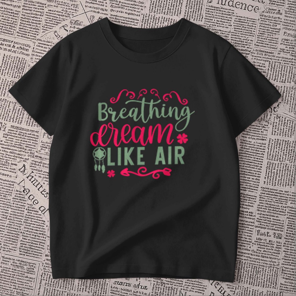 Camiseta estampada - Breathing Dreams Like Air | Respirando Sonhos Como Ar | frase | blusa unissex premium 100% algodão