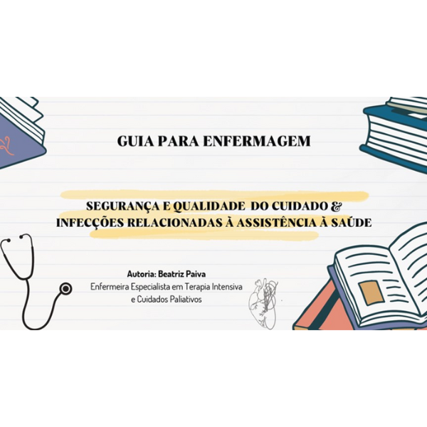 Guia para Enfermagem: Segurança e Qualidade do Cuidado & Infecções Relacionadas à Assistência à Saúde
