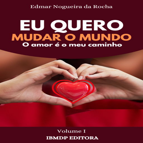 Eu quero mudar o mundo e o amor é o meu caminho