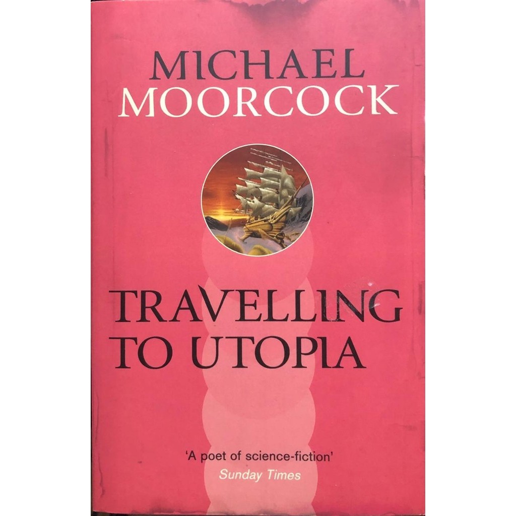 Travelling to Utopia autor Michael Moorcock