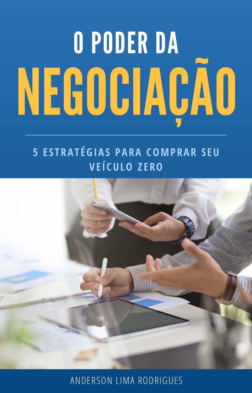 O PODER DA NEGOCIAÇÃO - 5 ESTRATÉGIAS COMPRAR SEU VEÍCULO ZERO