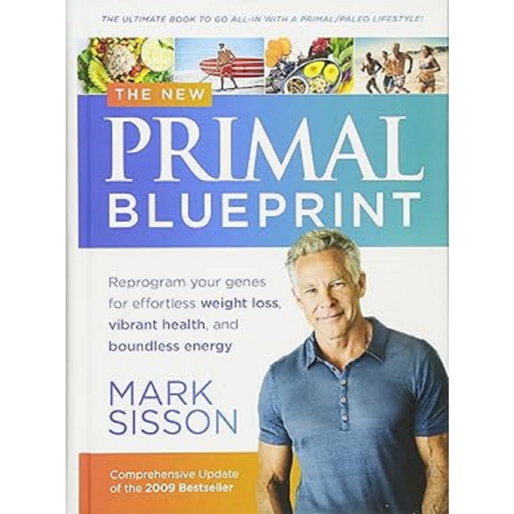 The New Primal Blueprint: Reprogram Your Genes for Effortless Weight Loss, Vibrant Health and Boundless - Mark Sisson