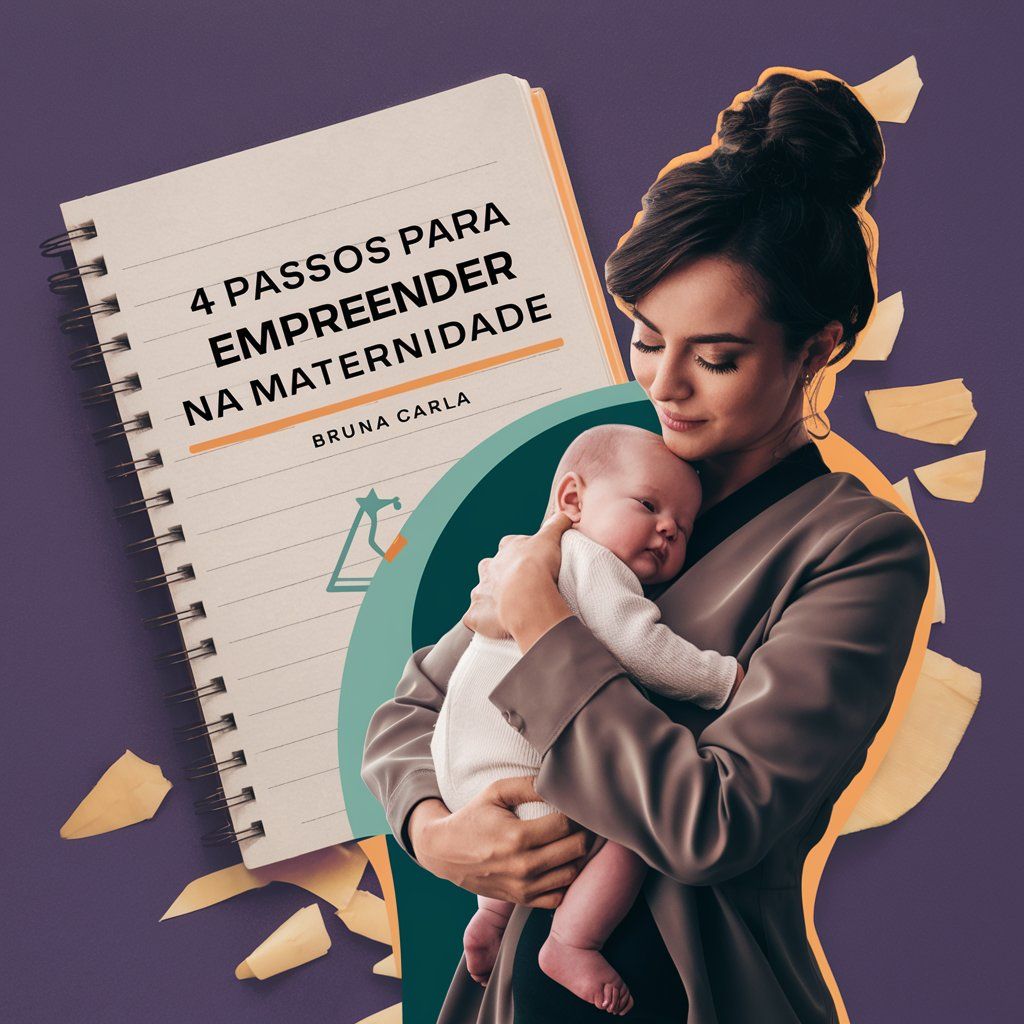 4 Passos para empreender na Maternidade