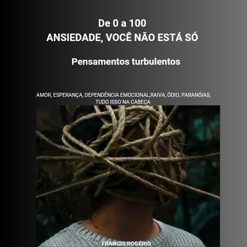 De 0 a 100 ANSIEDADE, VOCÊ NÃO ESTÁ SÓ