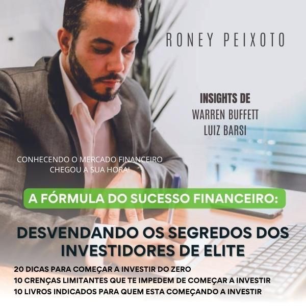 A fórmula do sucesso financeiro: Desvendando os segredos dos investidores de Elite