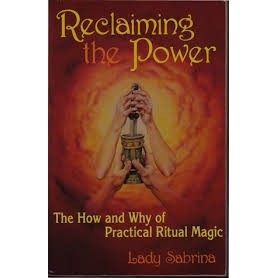 Reclaiming The Power - The How And Why Of Practical Ritual Magic autor Lady Sabrina
