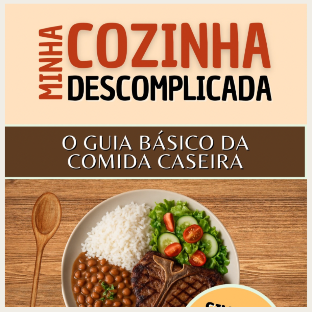 Minha Cozinha Descomplicada: Guia Prático de Comida Caseira para Iniciantes