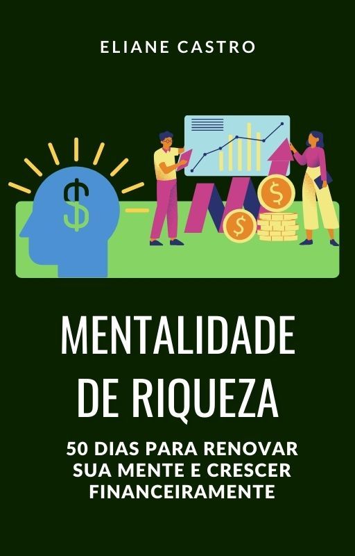 MENTALIDADE DE RIQUEZA - 50 DIAS PARA RENOVAR SUA MENTE E CRESCER FINANCEIRAMENTE