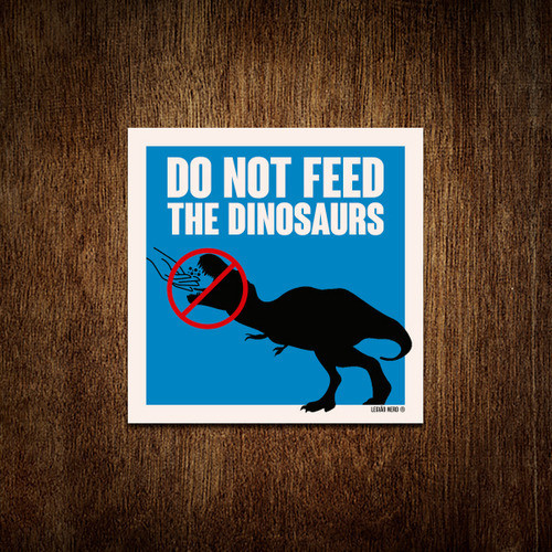 Placa Decoração - Do Not Feed The Dinosaurs