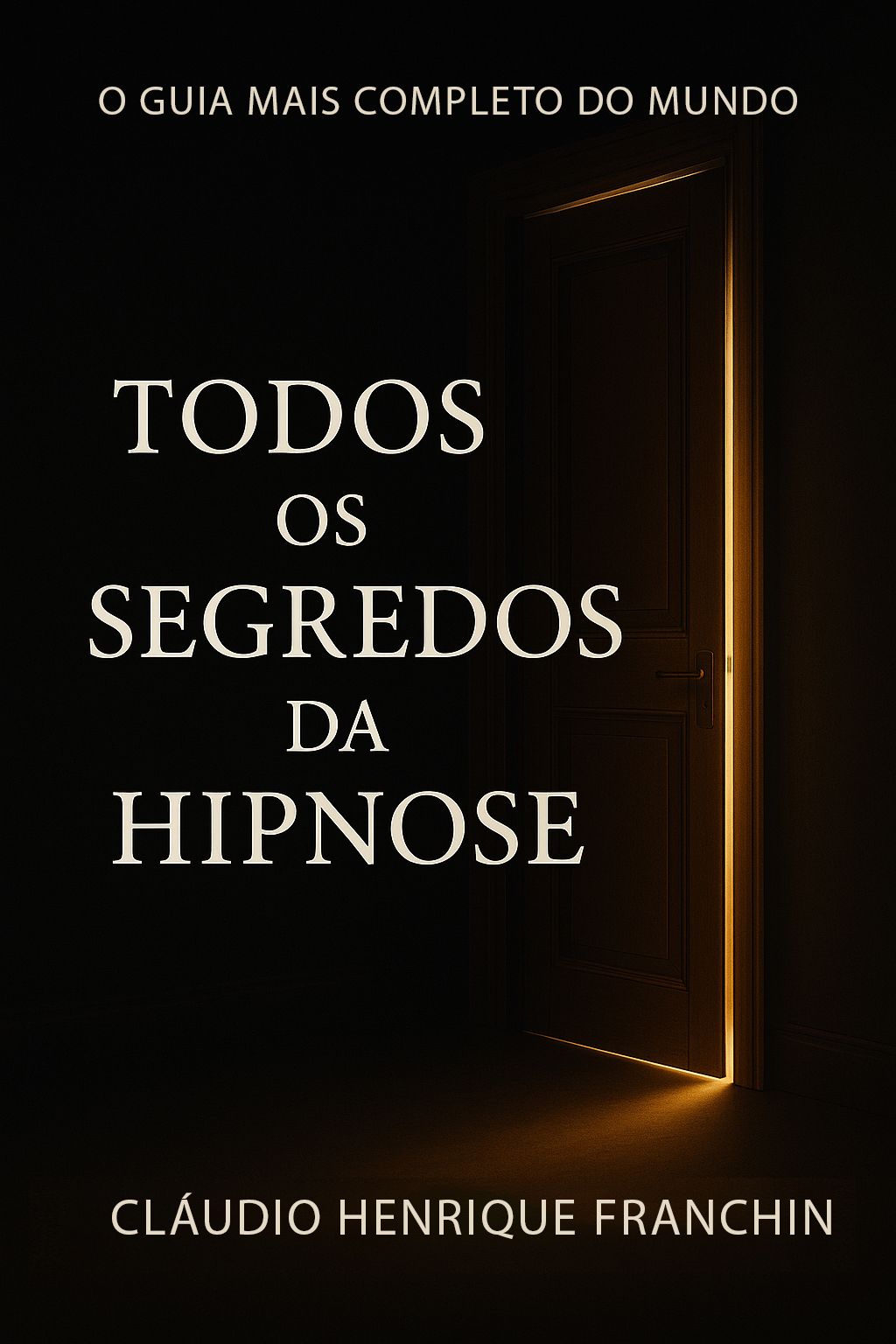 TODOS OS SEGREDOS DA HIPNOSE - O Maior Guia Do Mundo