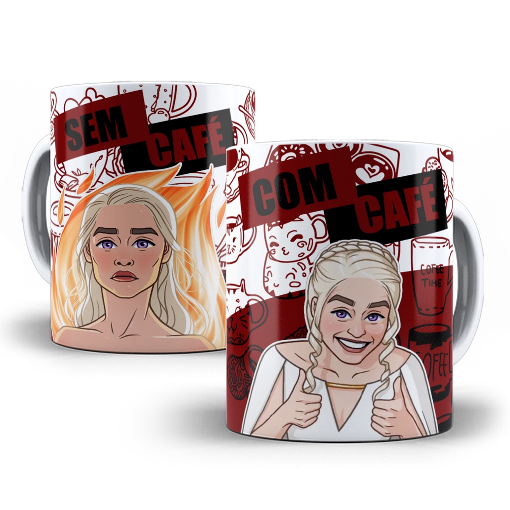 Caneca Daenerys Game of Thrones Com Café Sem Café Porcelana