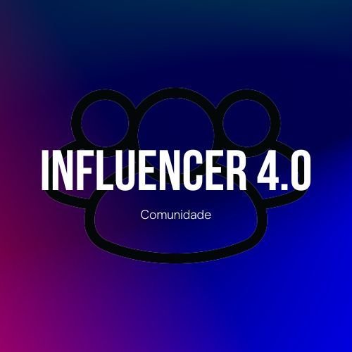 Comunidade Influencer 4.0