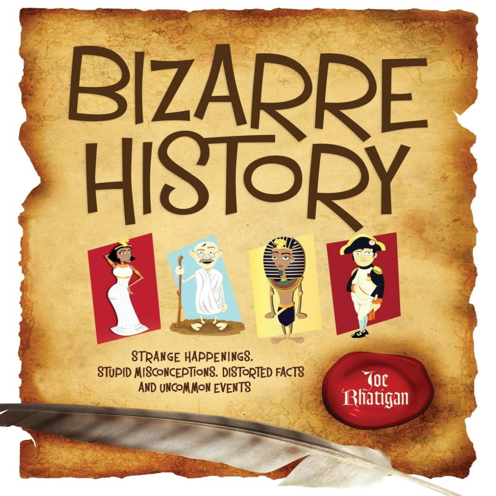 Bizarre History: Strange Happenings, Stupid Misconceptions, Distorted Facts and Uncommon Events autor Joe Rhatigan
