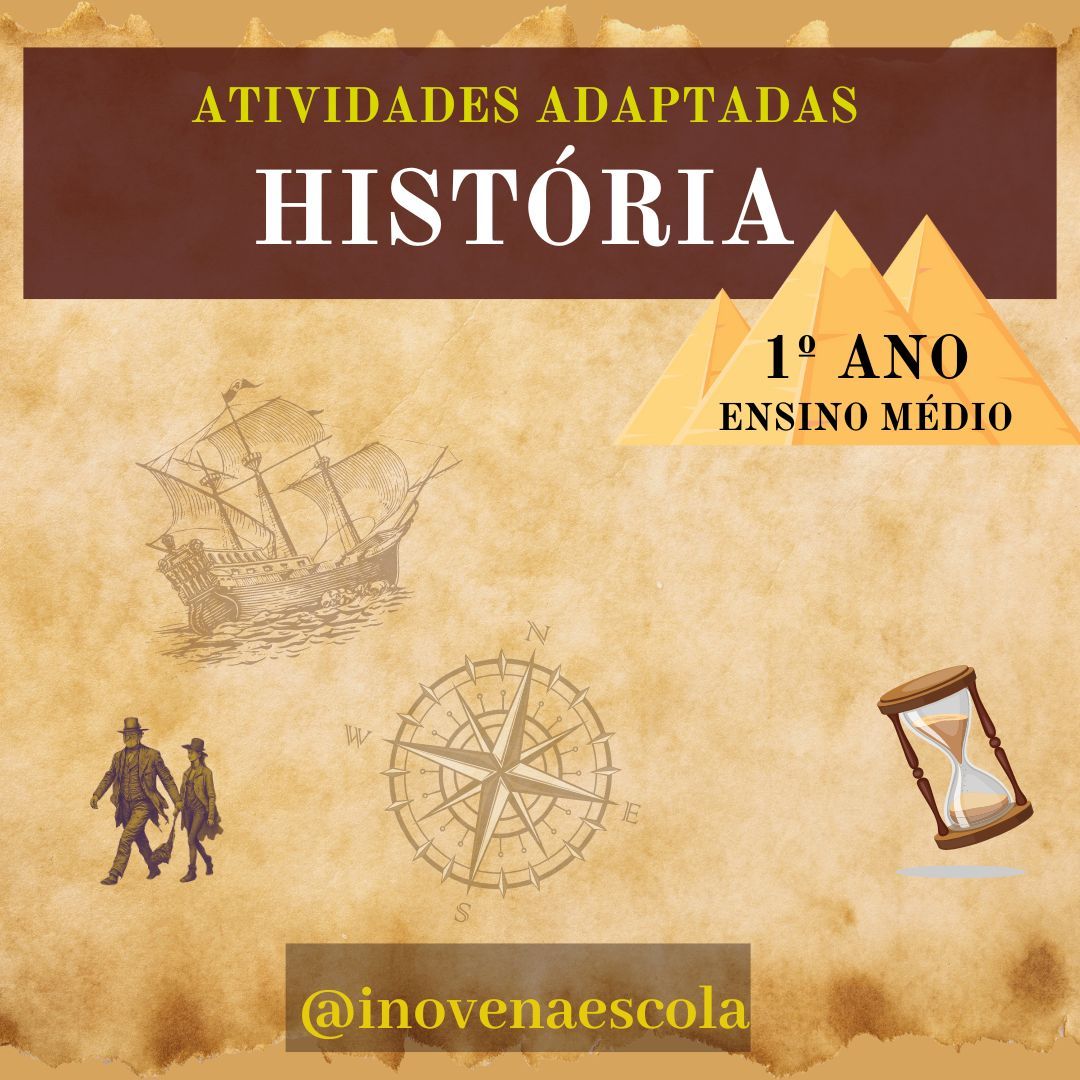 História 1º ano Ensino Médio - Atividades Adaptadas