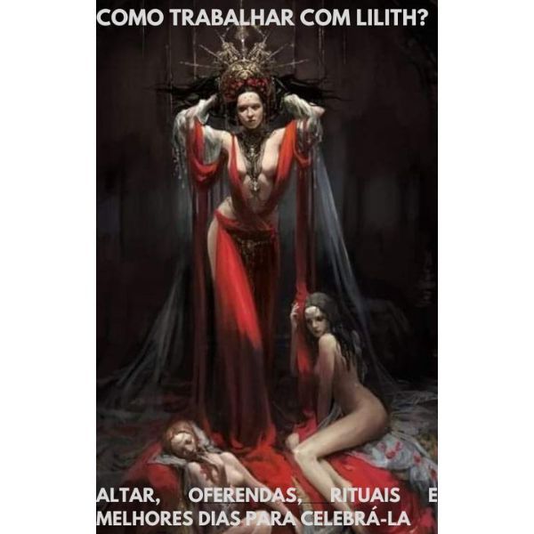 COMO TRABALHAR COM LILITH? ALTAR, OFERENDAS, RITUAIS E MELHORES DIAS PARA CELEBRÁ-LA