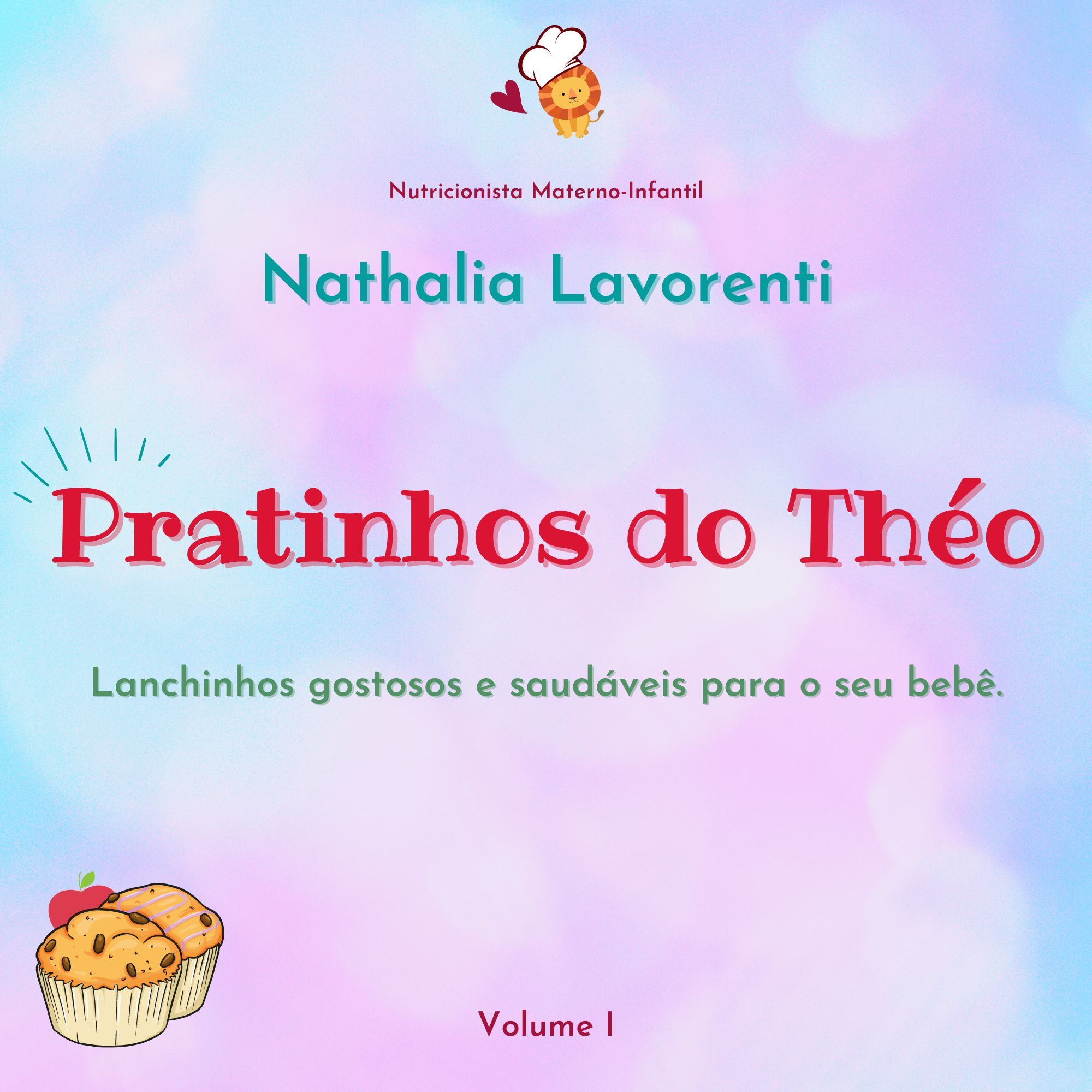 Pratinhos do Théo: Lanchinhos gostosos e saudáveis para seu bebê