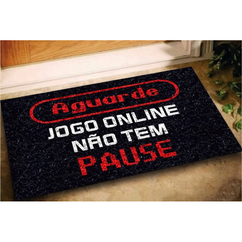 Tapete Capacho Jogo Online Não Tem Pause 60x40 cm Gamer Casa.