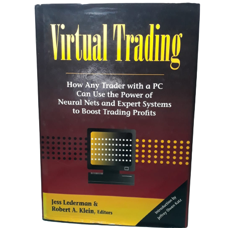 Virtual Trading: How any Trader with a PC Can Use the Power of Neural nets and Expert Systems to Boost Trading Profits- Jess Lederman