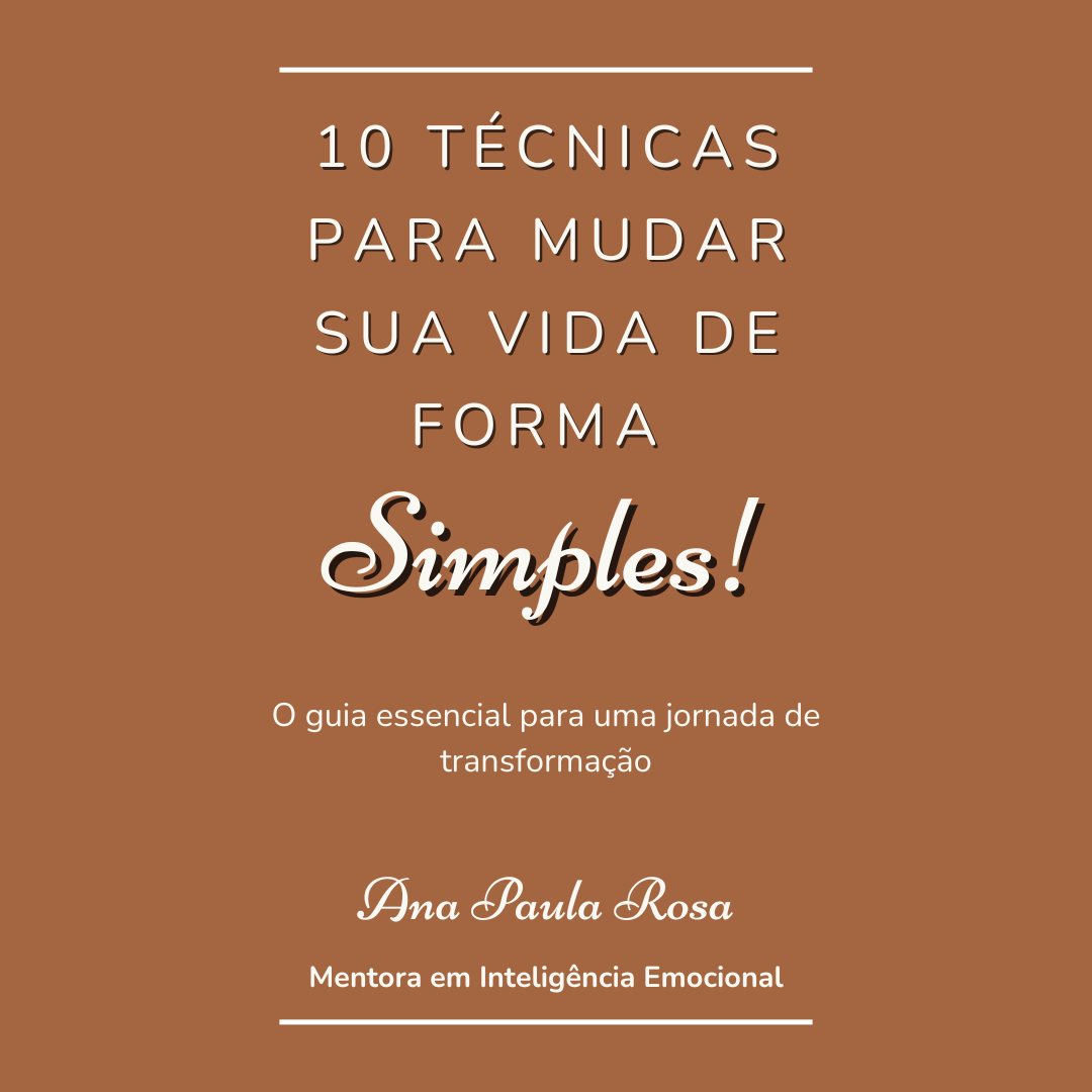 10 Técnicas para Mudar Sua Vida: o guia essencial para uma jornada de transformação