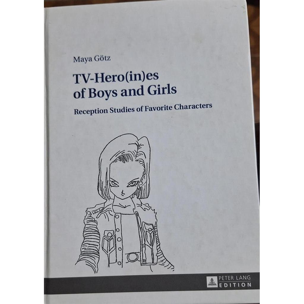 TV- Hero(in)es of Boys and Girls: reception studies of favorite characters autor Maya Götz
