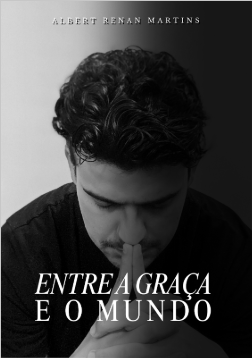 [eBook] Albert Renan Martins - Entre a Graça e o Mundo