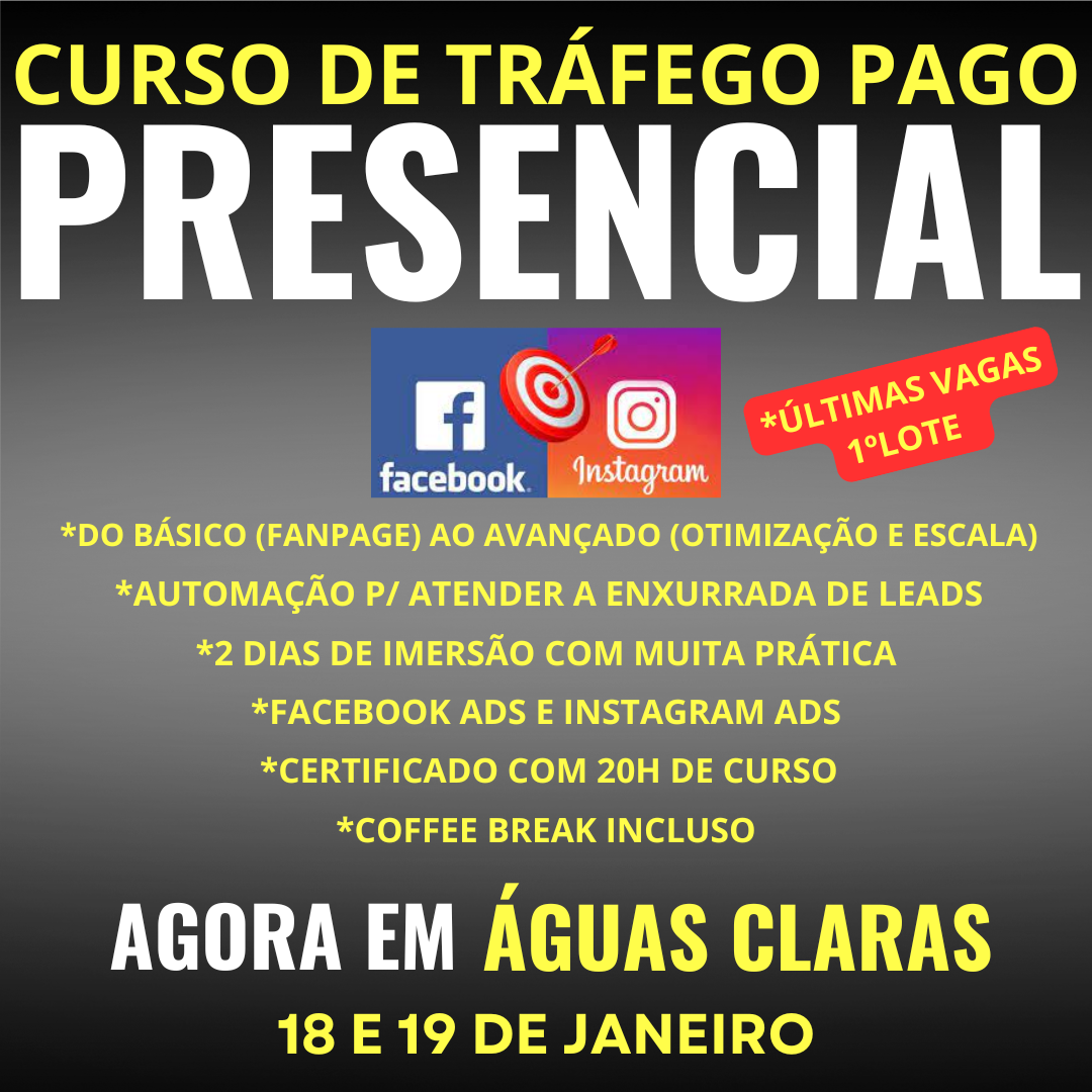 CURSO PRESENCIAL DE TRÁFEGO PAGO 18 e 19 de Janeiro em Águas Claras-DF