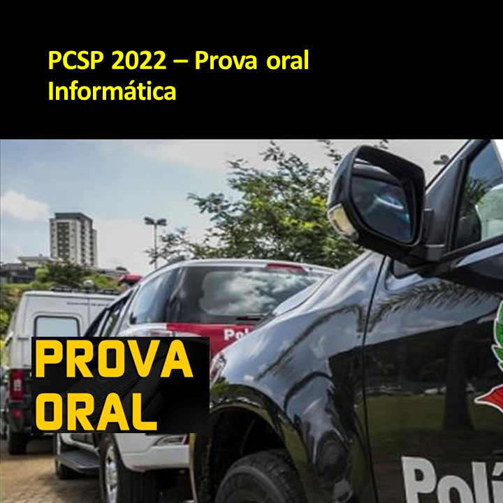 Informática - prova oral PCSP Escrivão e Investigador