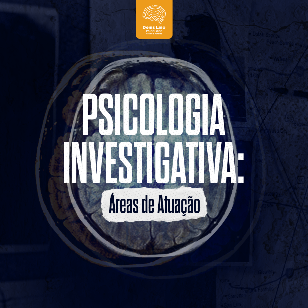 Psicologia Investigativa: Áreas de Atuação
