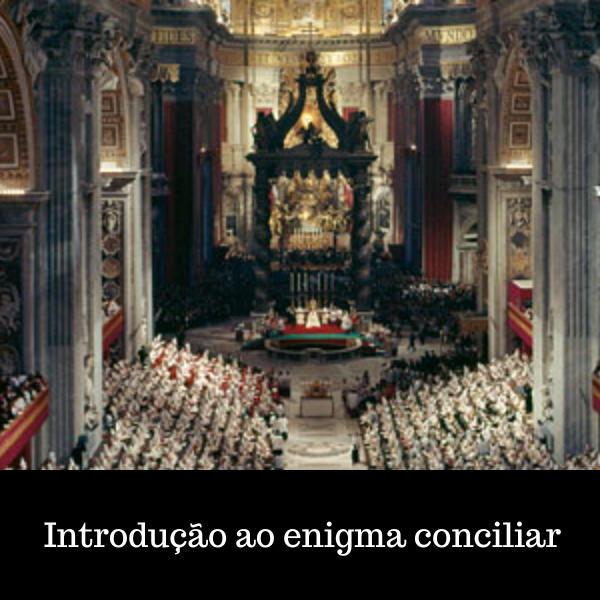 Introdução ao enigma conciliar