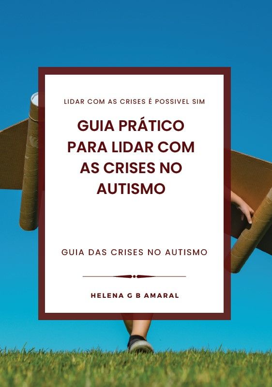 GUIA PRÁTICO PARA LIDAR COM AS CRISES NO AUTISMO