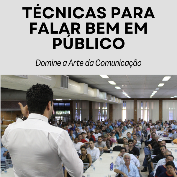 Técnicas Para Falar Bem em Público - Dominando a Arte da Comunicação