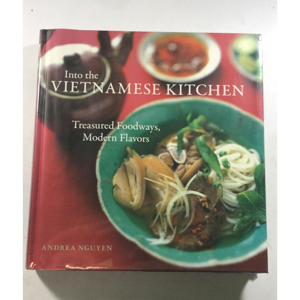 Into the Vietnamese Kitchen Treasured Foodways Modern Flavors