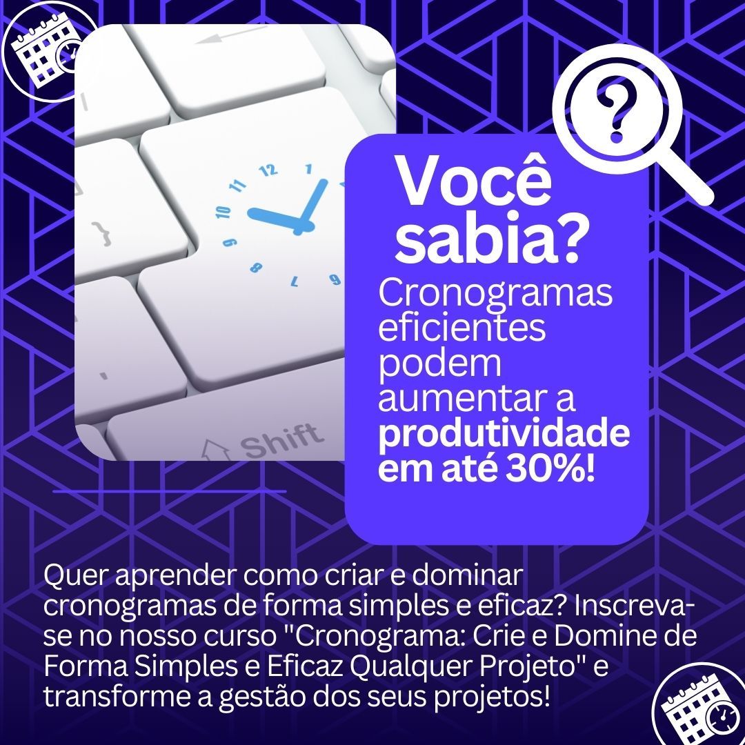Cronograma: Crie e domine de forma SIMPLES e EFICAZ qualquer projeto