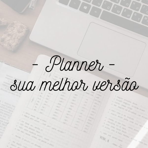 Planner - sua melhor versão -