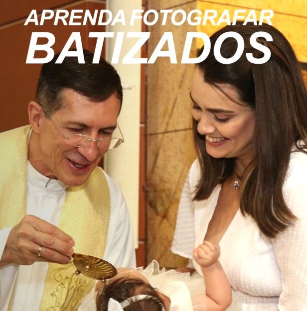 APRENDA FOTOGRAFAR BATIZADOS