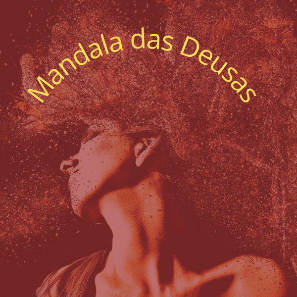 MANDALA DAS DEUSAS: AS 4 ETAPAS DO PROCESSO CRIATIVO DA MULHER