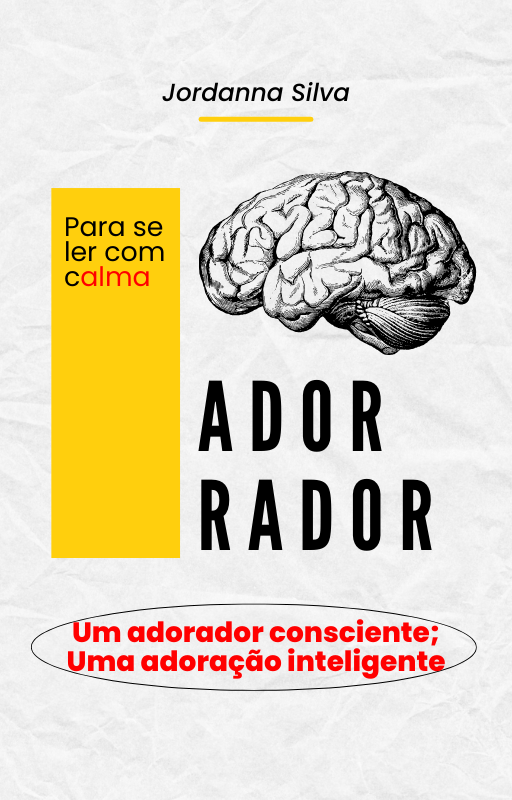 UM ADORADOR CONSCIENTE; UMA ADORAÇÃO INTELIGENTE