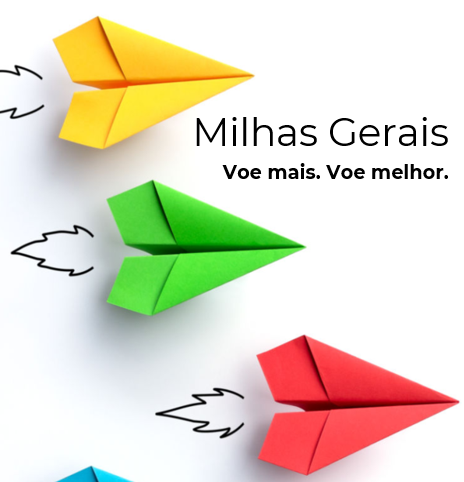 Milhas Gerais. Voe mais. Voe Melhor.