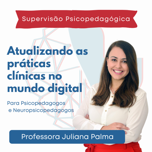 Supervisão Psicopedagógica - Atualizando as práticas clínicas para o formato presencial e online