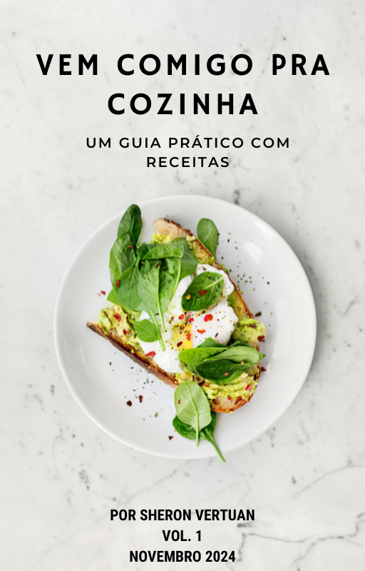 VEM COMIGO PRA COZINHA - um guia prático com receitas