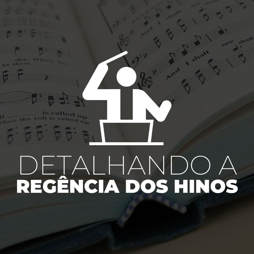 Detalhamento para Regência dos Hinos