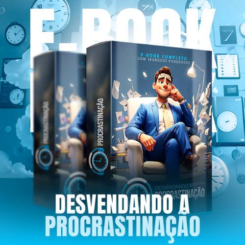 DESVENDANDO A PROCRASTINAÇÃO