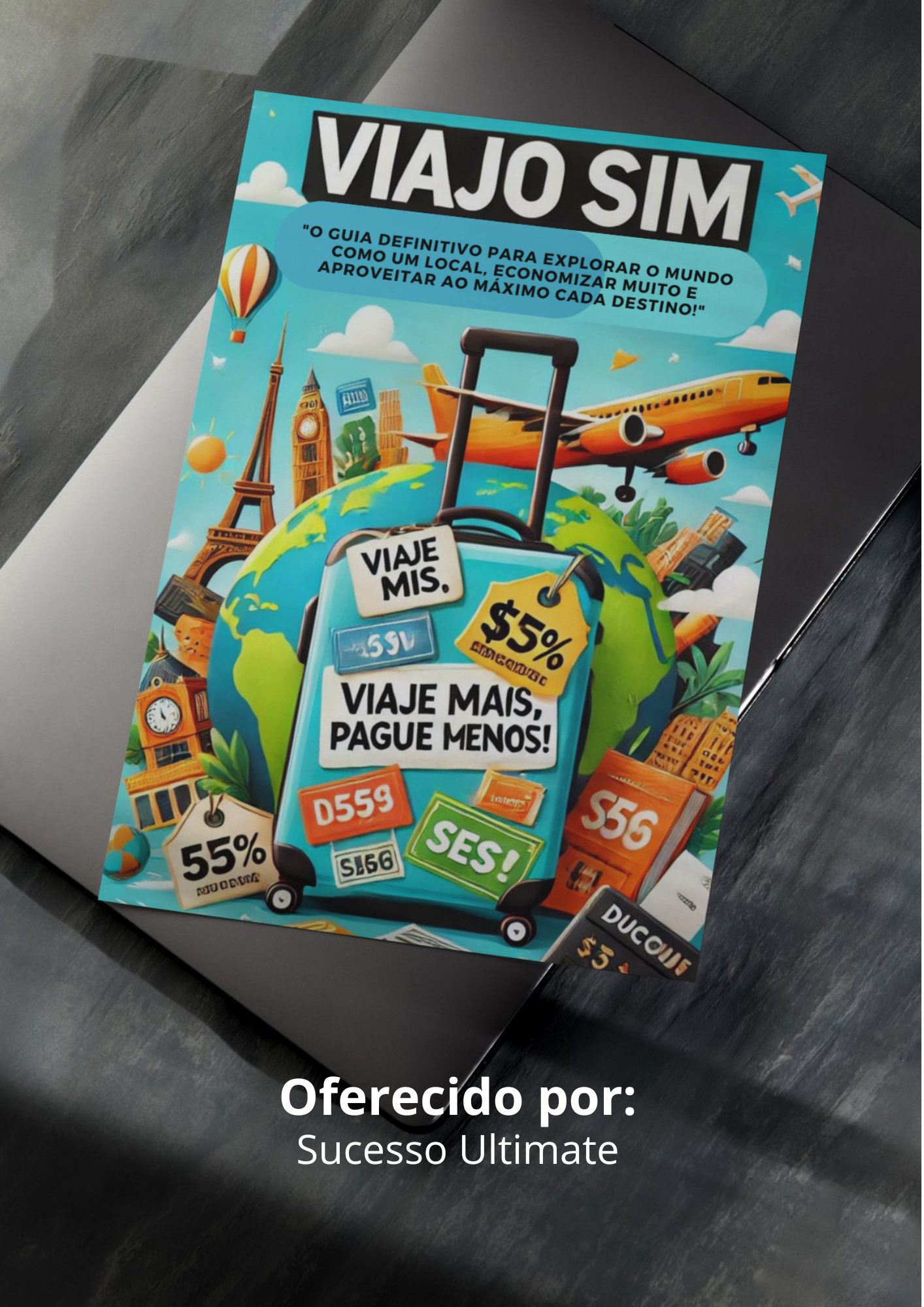 VIAJO SIM - O Guia Definitivo para Explorar o Mundo como um Local, Economizar Muito e Aproveitar ao Máximo Cada Destino!