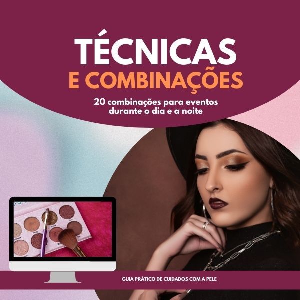Técnicas, combinações de maquiagem e cuidados com a pele