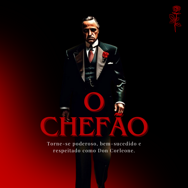 O Chefão - Torne-se poderoso, bem-sucedido e respeitado como Don Corleone.