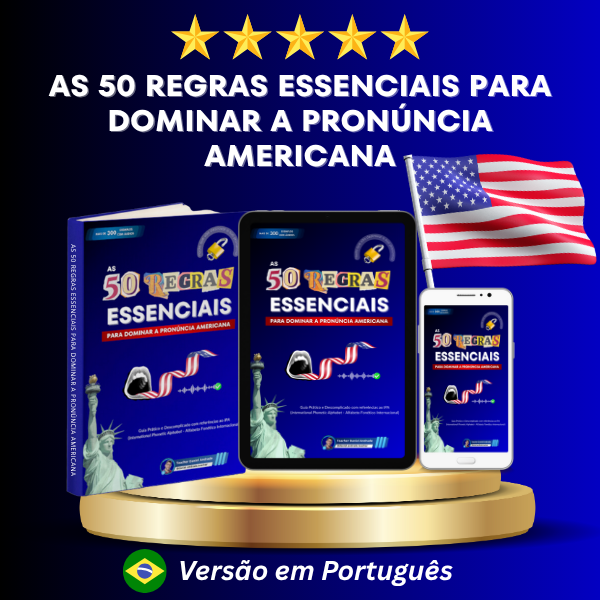 As 50 Regras Essenciais para Dominar a Pronúncia Americana (Versão em Português)