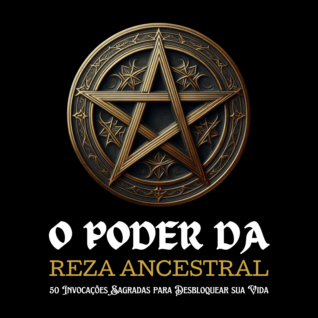 O Poder Da Reza Ancestral - 50 Invocações Sagradas Para Desbloquear Sua Vida