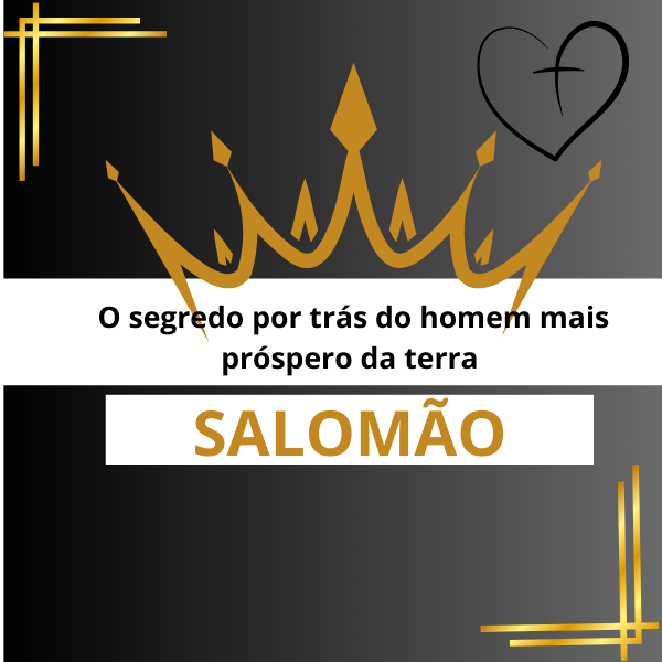 O segredo por trás do homem mais próspero da terra - SALOMÃO