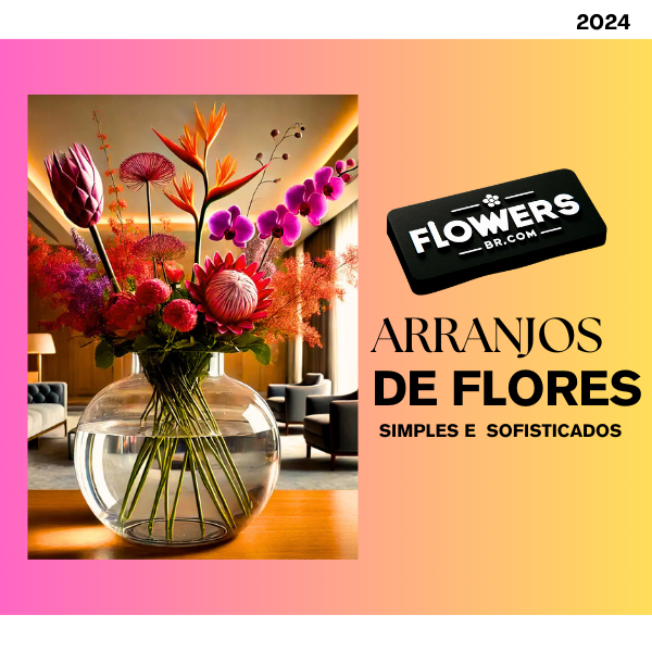 Arranjos Florais: Simples e Sofisticados