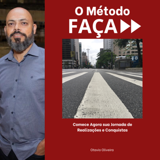 O Método FAÇA - Comece Agora Sua Jornada de Realizações e Conquistas